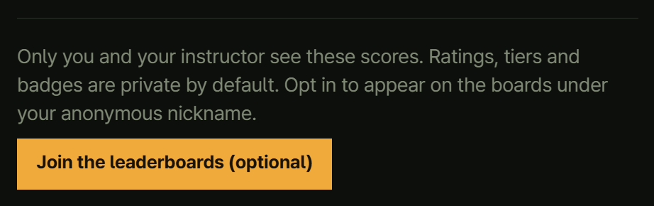 The leaderboard opt-in block under the rating card: "Only you and your instructor see these scores. Ratings, tiers and badges are private by default. Opt in to appear on the boards under your anonymous nickname" and the button "Join the leaderboards (optional)"